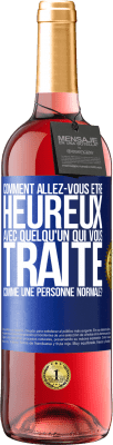 29,95 € Envoi gratuit | Vin rosé Édition ROSÉ comment allez-vous être heureux avec quelqu'un qui vous traite comme une personne normale? Étiquette Bleue. Étiquette personnalisable Vin jeune Récolte 2024 Tempranillo