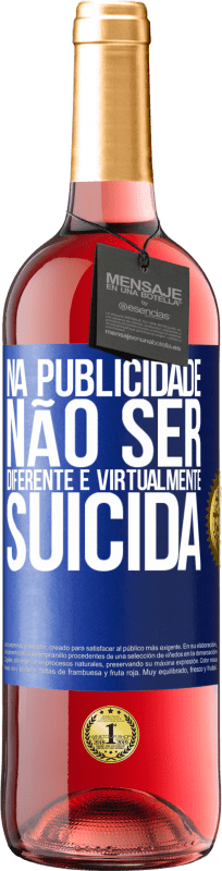 29,95 € Envio grátis | Vinho rosé Edição ROSÉ Na publicidade, não ser diferente é virtualmente suicida Etiqueta Azul. Etiqueta personalizável Vinho jovem Colheita 2024 Tempranillo