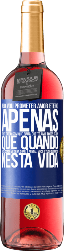 29,95 € Envio grátis | Vinho rosé Edição ROSÉ Não vou prometer amor eterno, apenas tente fazer com que sinta que te amo todos os dias, que quando você acorda me olha, Etiqueta Azul. Etiqueta personalizável Vinho jovem Colheita 2024 Tempranillo