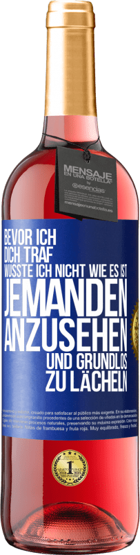 29,95 € Kostenloser Versand | Roséwein ROSÉ Ausgabe Bevor ich dich traf, wusste ich nicht wie es ist, jemanden anzusehen und grundlos zu lächeln Blaue Markierung. Anpassbares Etikett Junger Wein Ernte 2024 Tempranillo