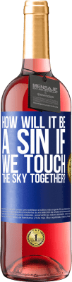 29,95 € Free Shipping | Rosé Wine ROSÉ Edition How will it be a sin if we touch the sky together? Blue Label. Customizable label Young wine Harvest 2024 Tempranillo