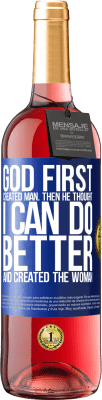 29,95 € Free Shipping | Rosé Wine ROSÉ Edition God first created man. Then he thought I can do better, and created the woman Blue Label. Customizable label Young wine Harvest 2024 Tempranillo