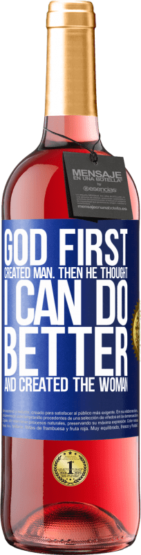 29,95 € Free Shipping | Rosé Wine ROSÉ Edition God first created man. Then he thought I can do better, and created the woman Blue Label. Customizable label Young wine Harvest 2023 Tempranillo