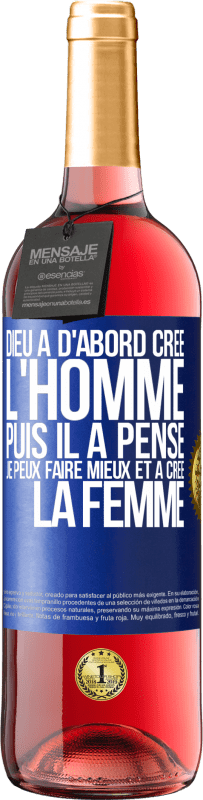 29,95 € Envoi gratuit | Vin rosé Édition ROSÉ Dieu a d'abord créé l'homme. Puis il a pensé. Je peux faire mieux et a créé la femme Étiquette Bleue. Étiquette personnalisable Vin jeune Récolte 2024 Tempranillo