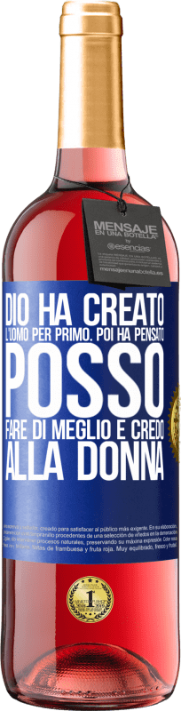 29,95 € Spedizione Gratuita | Vino rosato Edizione ROSÉ Dio ha creato l'uomo per primo. Poi ha pensato Posso fare di meglio e ha creato la donna Etichetta Blu. Etichetta personalizzabile Vino giovane Raccogliere 2024 Tempranillo