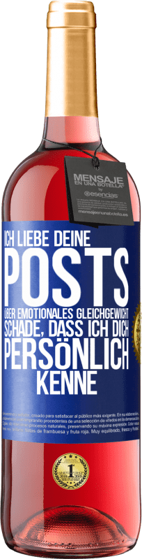 29,95 € Kostenloser Versand | Roséwein ROSÉ Ausgabe Ich liebe deine Posts über emotionales Gleichgewicht. Schade, dass ich dich persönlich kenne Blaue Markierung. Anpassbares Etikett Junger Wein Ernte 2024 Tempranillo