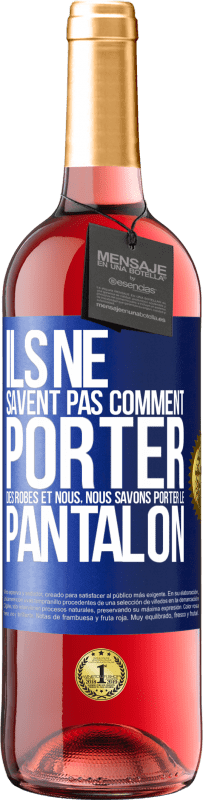 29,95 € Envoi gratuit | Vin rosé Édition ROSÉ Ils ne savent pas comment porter des robes et nous, nous savons porter le pantalon Étiquette Bleue. Étiquette personnalisable Vin jeune Récolte 2024 Tempranillo