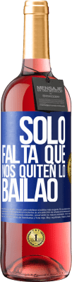 29,95 € Бесплатная доставка | Розовое вино Издание ROSÉ Sólo falta que nos quiten lo bailao Синяя метка. Настраиваемая этикетка Молодое вино Урожай 2025 Tempranillo