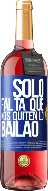 29,95 € 免费送货 | 桃红葡萄酒 ROSÉ版 Sólo falta que nos quiten lo bailao 蓝色标签. 可自定义的标签 青年酒 收成 2023 Tempranillo