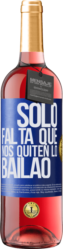 29,95 € Kostenloser Versand | Roséwein ROSÉ Ausgabe Sólo falta que nos quiten lo bailao Blaue Markierung. Anpassbares Etikett Junger Wein Ernte 2024 Tempranillo