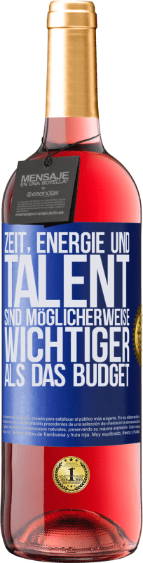 29,95 € Kostenloser Versand | Roséwein ROSÉ Ausgabe Zeit, Energie und Talent sind möglicherweise wichtiger als das Budget Blaue Markierung. Anpassbares Etikett Junger Wein Ernte 2025 Tempranillo