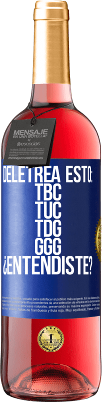 29,95 € Бесплатная доставка | Розовое вино Издание ROSÉ Deletrea esto: TBC, TUC, TDG, GGG. ¿Entendiste? Синяя метка. Настраиваемая этикетка Молодое вино Урожай 2025 Tempranillo