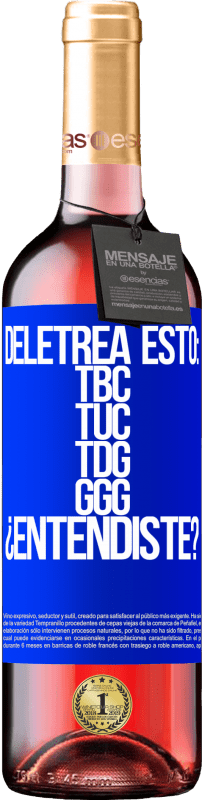 29,95 € Envoi gratuit | Vin rosé Édition ROSÉ Deletrea esto: TBC, TUC, TDG, GGG. ¿Entendiste? Étiquette Bleue. Étiquette personnalisable Vin jeune Récolte 2024 Tempranillo