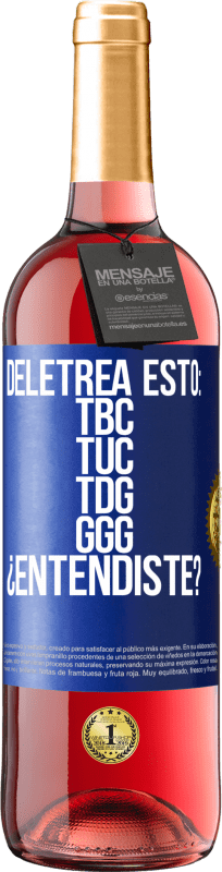 29,95 € Spedizione Gratuita | Vino rosato Edizione ROSÉ Deletrea esto: TBC, TUC, TDG, GGG. ¿Entendiste? Etichetta Blu. Etichetta personalizzabile Vino giovane Raccogliere 2024 Tempranillo