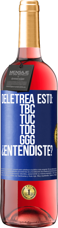 29,95 € Envio grátis | Vinho rosé Edição ROSÉ Deletrea esto: TBC, TUC, TDG, GGG. ¿Entendiste? Etiqueta Azul. Etiqueta personalizável Vinho jovem Colheita 2024 Tempranillo