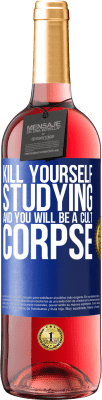 29,95 € Free Shipping | Rosé Wine ROSÉ Edition Kill yourself studying and you will be a cult corpse Blue Label. Customizable label Young wine Harvest 2024 Tempranillo