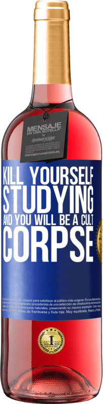 29,95 € Free Shipping | Rosé Wine ROSÉ Edition Kill yourself studying and you will be a cult corpse Blue Label. Customizable label Young wine Harvest 2023 Tempranillo