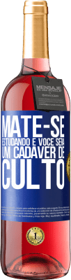 29,95 € Envio grátis | Vinho rosé Edição ROSÉ Mate-se estudando e você será um cadáver de culto Etiqueta Azul. Etiqueta personalizável Vinho jovem Colheita 2024 Tempranillo