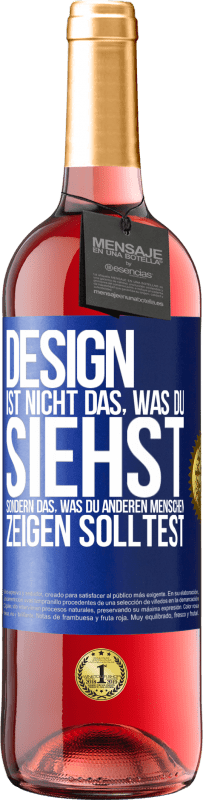 29,95 € Kostenloser Versand | Roséwein ROSÉ Ausgabe Design ist nicht das, was du siehst sondern das, was du anderen Menschen zeigen solltest Blaue Markierung. Anpassbares Etikett Junger Wein Ernte 2024 Tempranillo