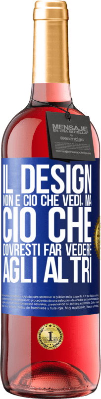 29,95 € Spedizione Gratuita | Vino rosato Edizione ROSÉ Il design non è ciò che vedi, ma ciò che dovresti far vedere agli altri Etichetta Blu. Etichetta personalizzabile Vino giovane Raccogliere 2024 Tempranillo