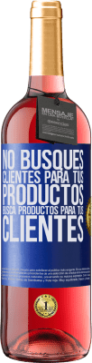 29,95 € Envío gratis | Vino Rosado Edición ROSÉ No busques clientes para tus productos, busca productos para tus clientes Etiqueta Azul. Etiqueta personalizable Vino joven Cosecha 2025 Tempranillo