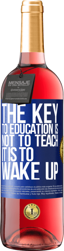 29,95 € Free Shipping | Rosé Wine ROSÉ Edition The key to education is not to teach, it is to wake up Blue Label. Customizable label Young wine Harvest 2024 Tempranillo