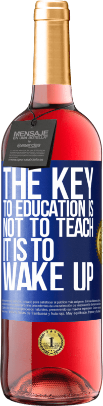 29,95 € Free Shipping | Rosé Wine ROSÉ Edition The key to education is not to teach, it is to wake up Blue Label. Customizable label Young wine Harvest 2025 Tempranillo