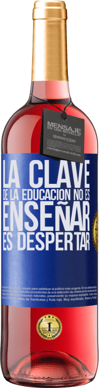 29,95 € Envío gratis | Vino Rosado Edición ROSÉ La clave de la educación no es enseñar, es despertar Etiqueta Azul. Etiqueta personalizable Vino joven Cosecha 2023 Tempranillo