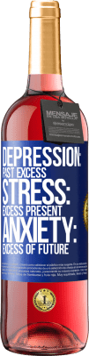 29,95 € Free Shipping | Rosé Wine ROSÉ Edition Depression: past excess. Stress: excess present. Anxiety: excess of future Blue Label. Customizable label Young wine Harvest 2025 Tempranillo