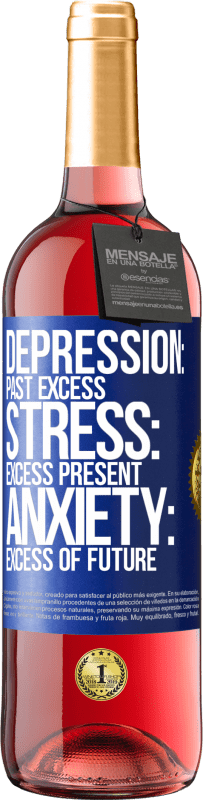 29,95 € Free Shipping | Rosé Wine ROSÉ Edition Depression: past excess. Stress: excess present. Anxiety: excess of future Blue Label. Customizable label Young wine Harvest 2023 Tempranillo