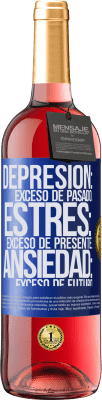 29,95 € Envío gratis | Vino Rosado Edición ROSÉ Depresión: exceso de pasado. Estrés: exceso de presente. Ansiedad: exceso de futuro Etiqueta Azul. Etiqueta personalizable Vino joven Cosecha 2025 Tempranillo