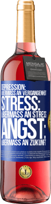 29,95 € Kostenloser Versand | Roséwein ROSÉ Ausgabe Depression: Übermaß an Vergangenheit. Stress: Übermaß an Stress. Angst: Übermaß an Zukunft Blaue Markierung. Anpassbares Etikett Junger Wein Ernte 2023 Tempranillo