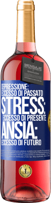 29,95 € Spedizione Gratuita | Vino rosato Edizione ROSÉ Depressione: eccesso in eccesso. Stress: eccesso di presente. Ansia: eccesso di futuro Etichetta Blu. Etichetta personalizzabile Vino giovane Raccogliere 2023 Tempranillo