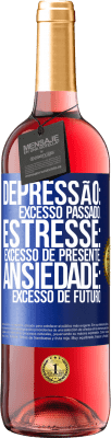 29,95 € Envio grátis | Vinho rosé Edição ROSÉ Depressão: excesso passado. Estresse: excesso de presente. Ansiedade: excesso de futuro Etiqueta Azul. Etiqueta personalizável Vinho jovem Colheita 2023 Tempranillo