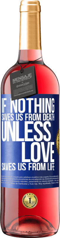29,95 € Free Shipping | Rosé Wine ROSÉ Edition If nothing saves us from death, unless love saves us from life Blue Label. Customizable label Young wine Harvest 2023 Tempranillo