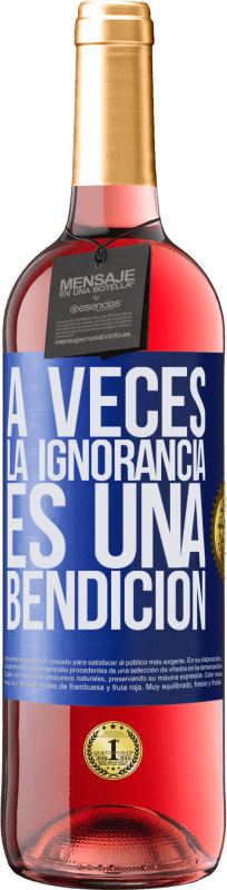 29,95 € Envío gratis | Vino Rosado Edición ROSÉ A veces la ignorancia es una bendición Etiqueta Azul. Etiqueta personalizable Vino joven Cosecha 2023 Tempranillo