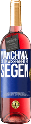 29,95 € Kostenloser Versand | Roséwein ROSÉ Ausgabe Manchmal ist Unwissenheit ein Segen Blaue Markierung. Anpassbares Etikett Junger Wein Ernte 2023 Tempranillo