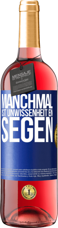 29,95 € Kostenloser Versand | Roséwein ROSÉ Ausgabe Manchmal ist Unwissenheit ein Segen Blaue Markierung. Anpassbares Etikett Junger Wein Ernte 2025 Tempranillo