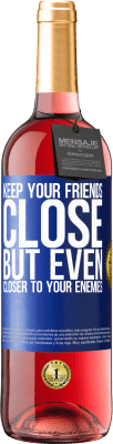 29,95 € Free Shipping | Rosé Wine ROSÉ Edition Keep your friends close, but even closer to your enemies Blue Label. Customizable label Young wine Harvest 2023 Tempranillo