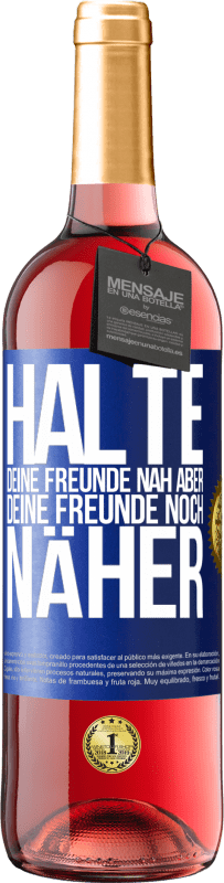 29,95 € Kostenloser Versand | Roséwein ROSÉ Ausgabe Halte deine Freunde nah aber deine Freunde noch näher Blaue Markierung. Anpassbares Etikett Junger Wein Ernte 2025 Tempranillo