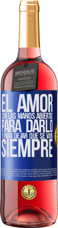 29,95 € Envío gratis | Vino Rosado Edición ROSÉ El amor, con las manos abiertas. Para darlo, y para dejar que se vaya. Siempre Etiqueta Azul. Etiqueta personalizable Vino joven Cosecha 2024 Tempranillo