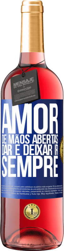 29,95 € Envio grátis | Vinho rosé Edição ROSÉ Amor, de mãos abertas. Dar e deixar ir. Sempre Etiqueta Azul. Etiqueta personalizável Vinho jovem Colheita 2024 Tempranillo