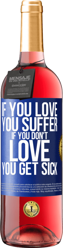 29,95 € Free Shipping | Rosé Wine ROSÉ Edition If you love, you suffer. If you don't love, you get sick Blue Label. Customizable label Young wine Harvest 2024 Tempranillo