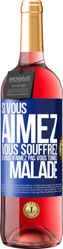 29,95 € Envoi gratuit | Vin rosé Édition ROSÉ Si vous aimez vous souffrez. Si vous n'aimez pas vous tombez malade Étiquette Bleue. Étiquette personnalisable Vin jeune Récolte 2024 Tempranillo