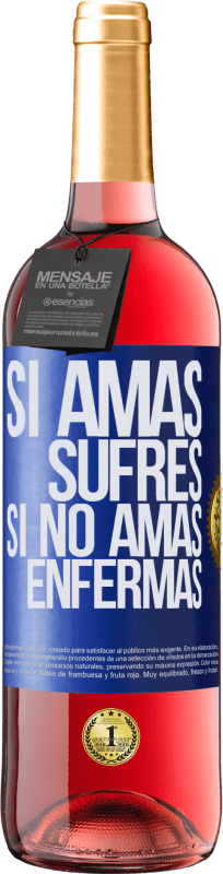 29,95 € Envío gratis | Vino Rosado Edición ROSÉ Si amas, sufres. Si no amas, enfermas Etiqueta Azul. Etiqueta personalizable Vino joven Cosecha 2024 Tempranillo