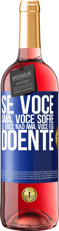 29,95 € Envio grátis | Vinho rosé Edição ROSÉ Se você ama, você sofre. Se você não ama, você fica doente Etiqueta Azul. Etiqueta personalizável Vinho jovem Colheita 2024 Tempranillo