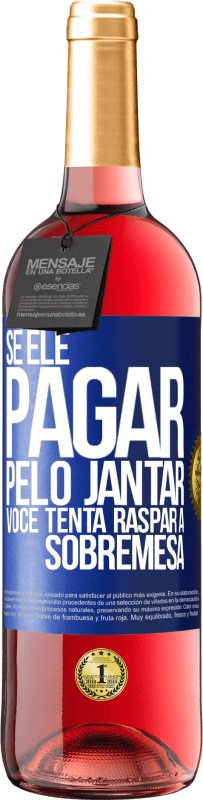 29,95 € Envio grátis | Vinho rosé Edição ROSÉ Se ele paga o jantar, ele tenta raspar a sobremesa Etiqueta Azul. Etiqueta personalizável Vinho jovem Colheita 2024 Tempranillo