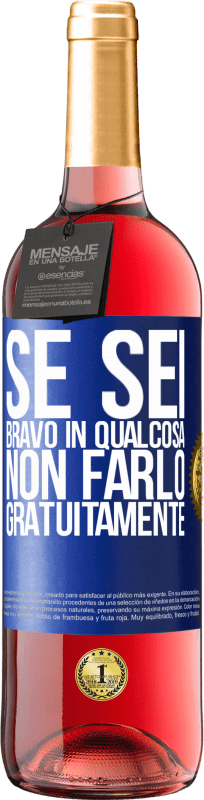 29,95 € Spedizione Gratuita | Vino rosato Edizione ROSÉ Se sei bravo in qualcosa, non farlo gratuitamente Etichetta Blu. Etichetta personalizzabile Vino giovane Raccogliere 2024 Tempranillo