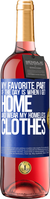 29,95 € Free Shipping | Rosé Wine ROSÉ Edition My favorite part of the day is when I get home and wear my homeless clothes Blue Label. Customizable label Young wine Harvest 2024 Tempranillo