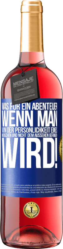 29,95 € Kostenloser Versand | Roséwein ROSÉ Ausgabe Was für ein Abenteuer, wenn man von der Persönlichkeit eines Menschen und nicht dem Aussehen gefangen wird! Blaue Markierung. Anpassbares Etikett Junger Wein Ernte 2024 Tempranillo